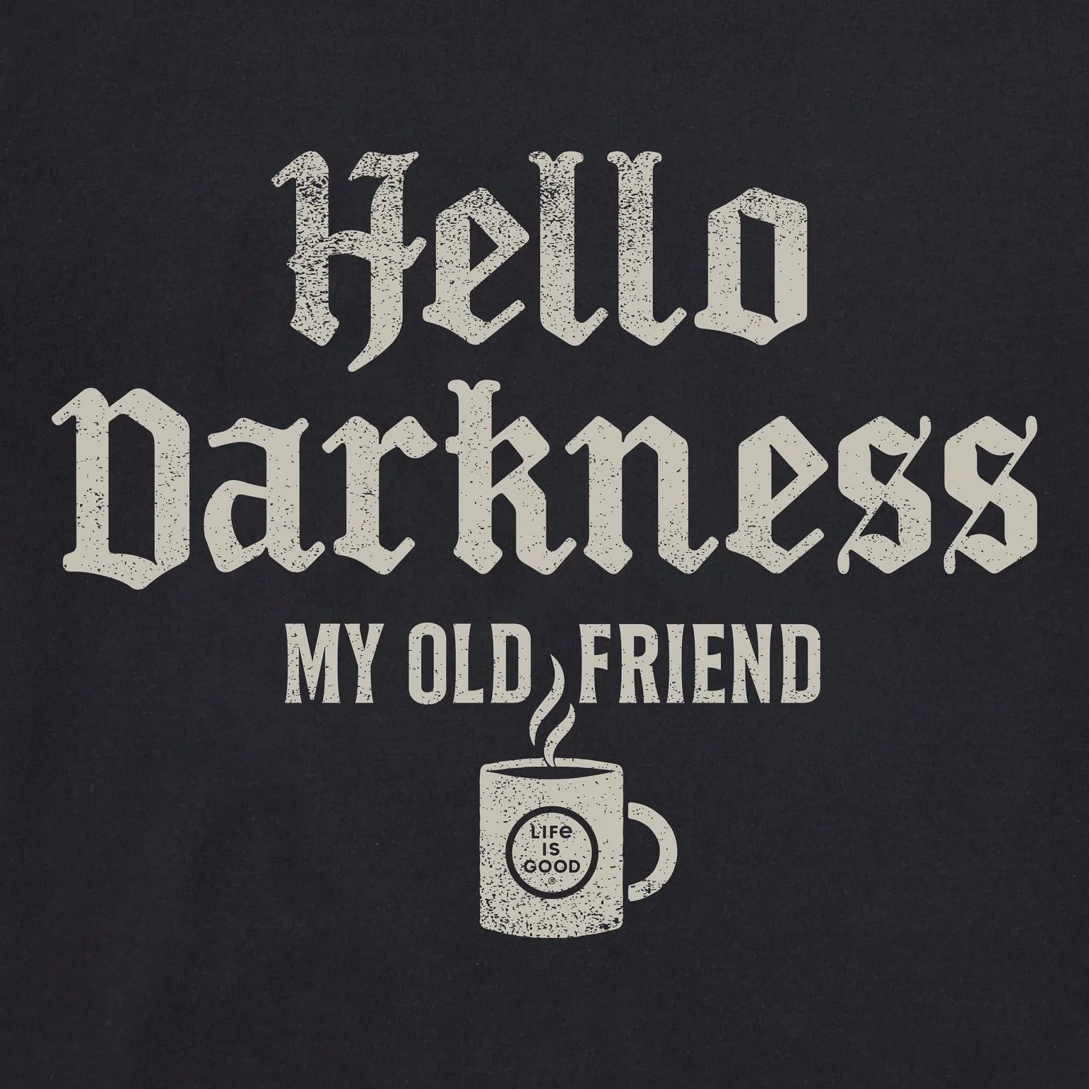 Life is Good M LS Crusher Hello Darkness FADED BLACK