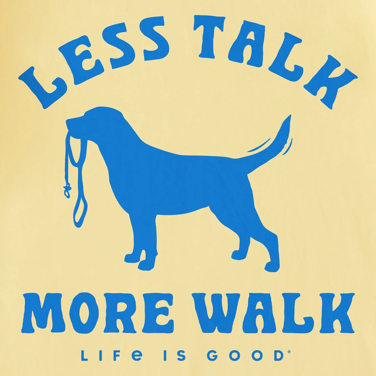 Life is Good W SS Crusher Less Talk More Walk Vee SANDY YELLOW