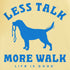 Life is Good W SS Crusher Less Talk More Walk Vee SANDY YELLOW