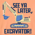 Life is Good Toddler SS Crusher See Ya Later Excavator Tee CANYON ORANGE