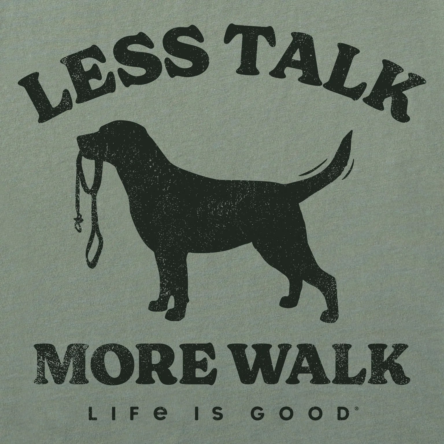 Life is Good M SS Crusher Lite Less Talk More Walk Tee MOSS GREEN