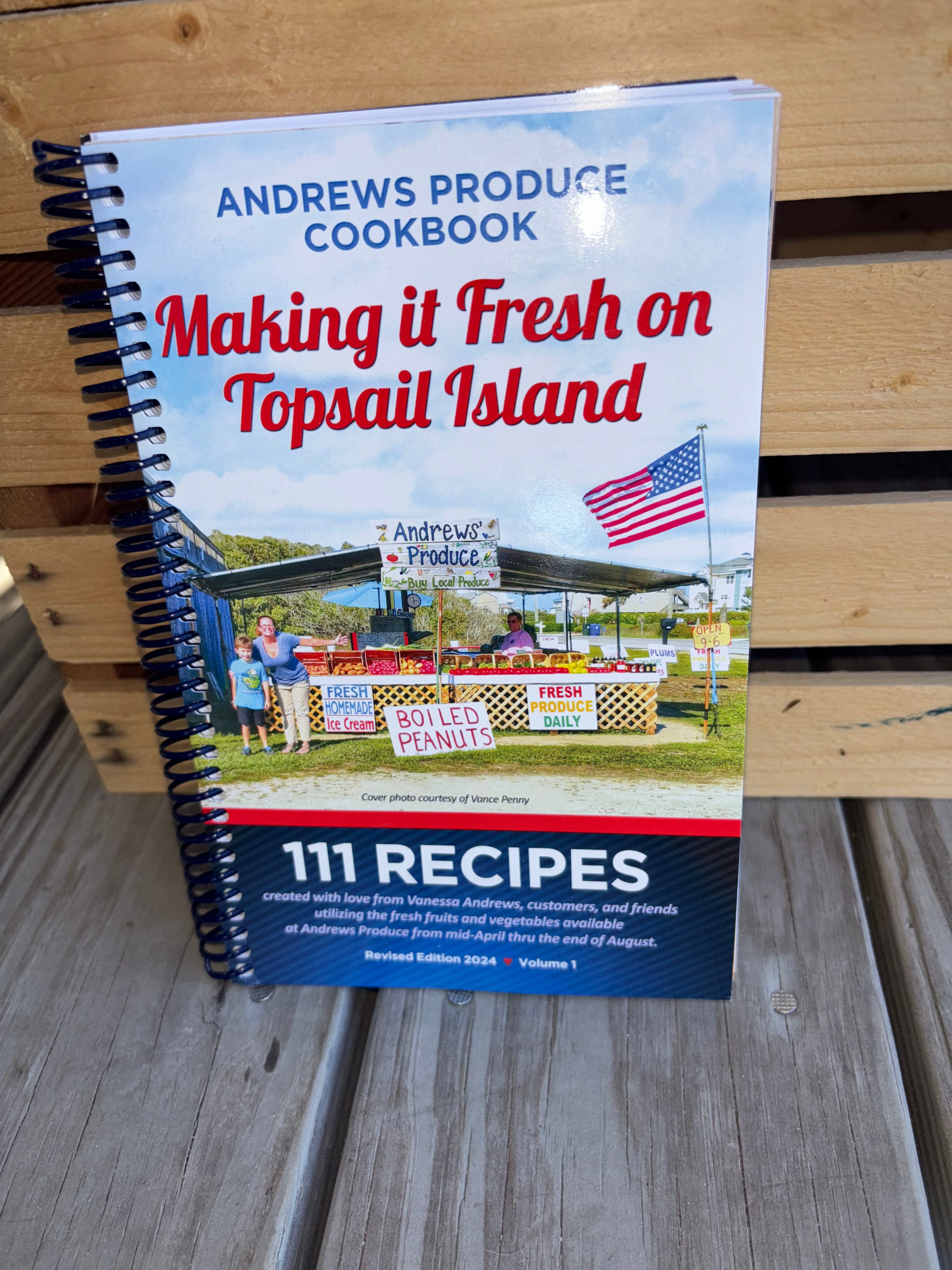 Andrew's Produce Cookbook MAKING IT FRESH ON TOPSAIL ISLAND (Vol. 1)