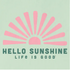 Life is Good W SS Crusher Hello Sunshine Sun Vee SAGE GREEN